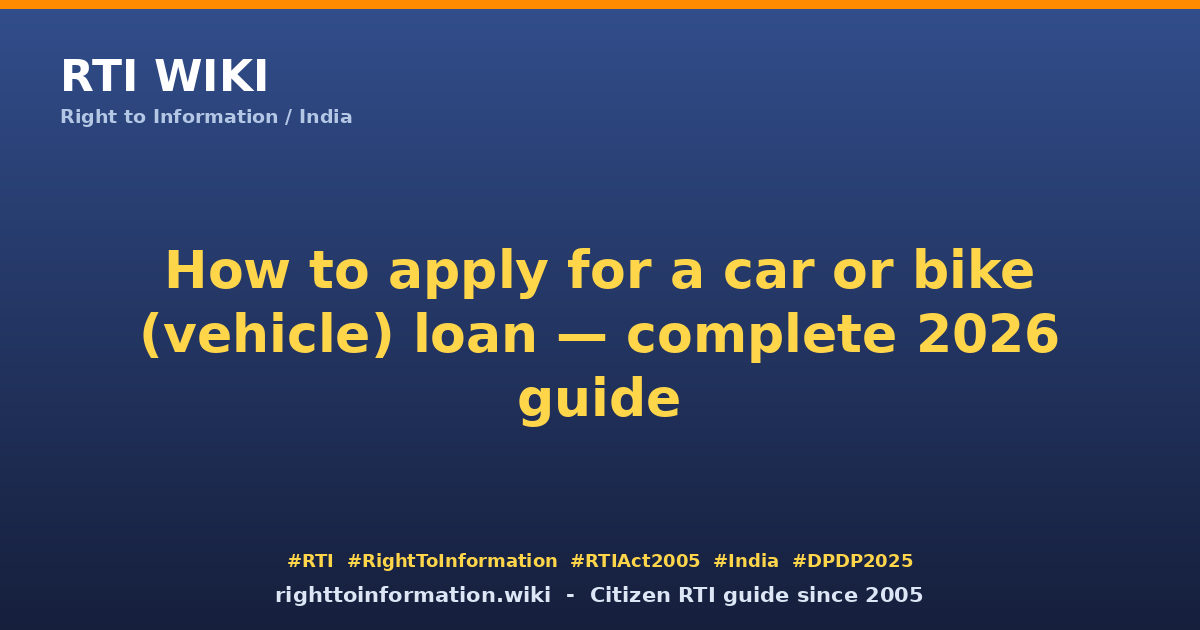 How to apply for a vehicle loan 2026 — RTI Wiki citizen guide