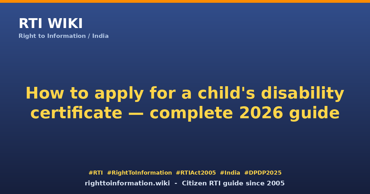 How to apply for a disability certificate for a child below 18 in India — RTI Wiki citizen guide 2026