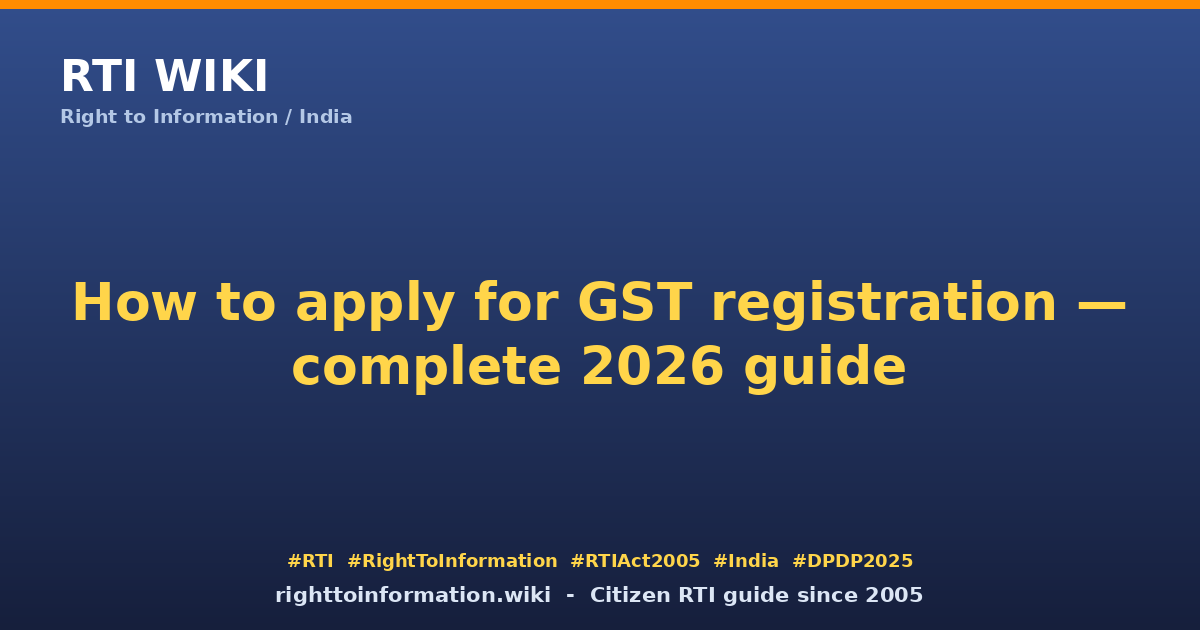 How to apply for GST registration 2026 — RTI Wiki citizen guide