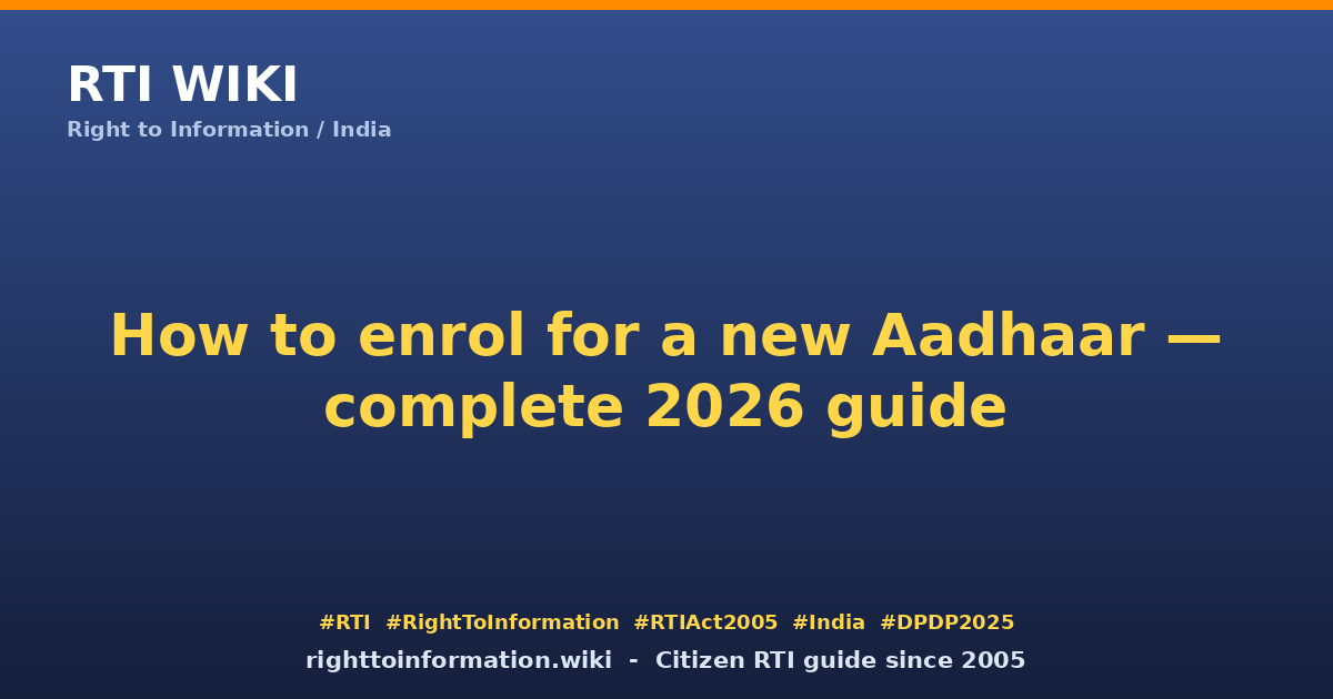 How to enrol for a new Aadhaar 2026 — RTI Wiki citizen guide