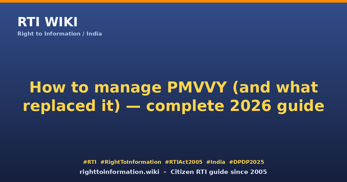 PMVVY 2026 — RTI Wiki citizen guide for existing policyholders + successor schemes