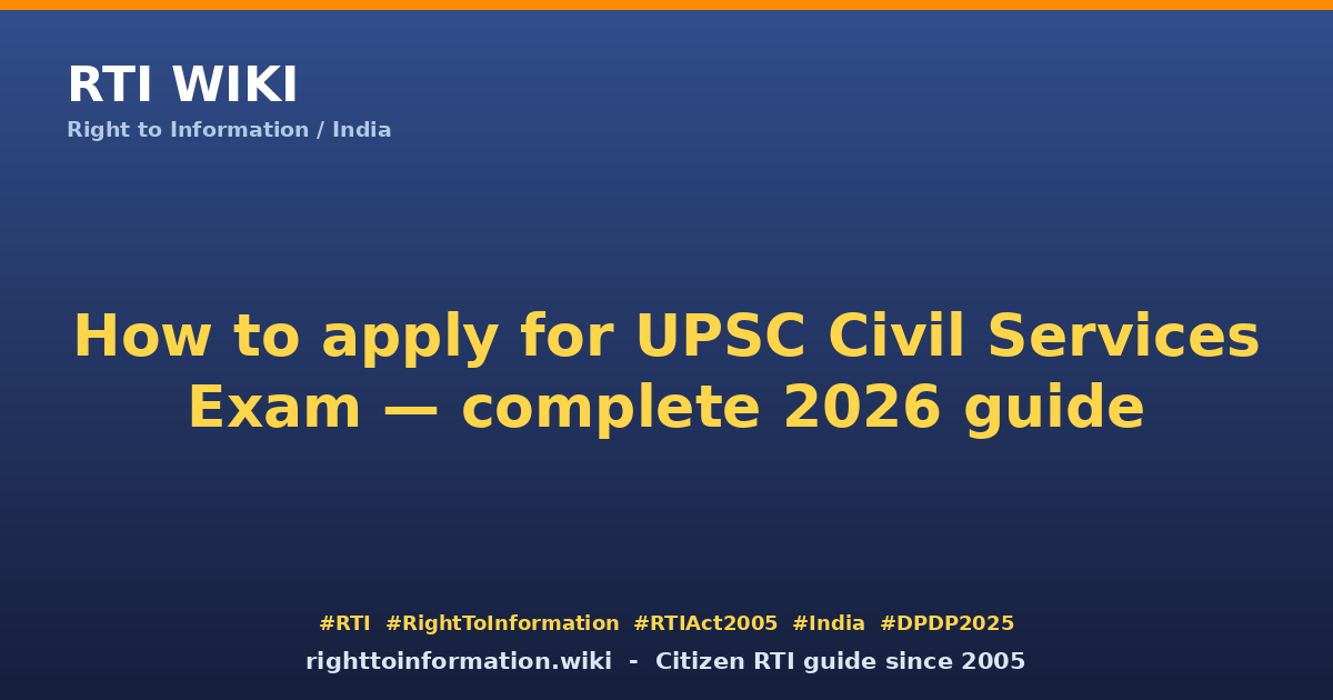 How to apply for UPSC Civil Services Exam 2026 — RTI Wiki citizen guide
