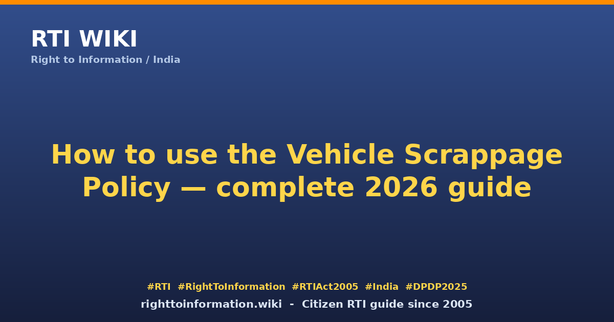 How to use Vehicle Scrappage Policy 2026 — RTI Wiki citizen guide