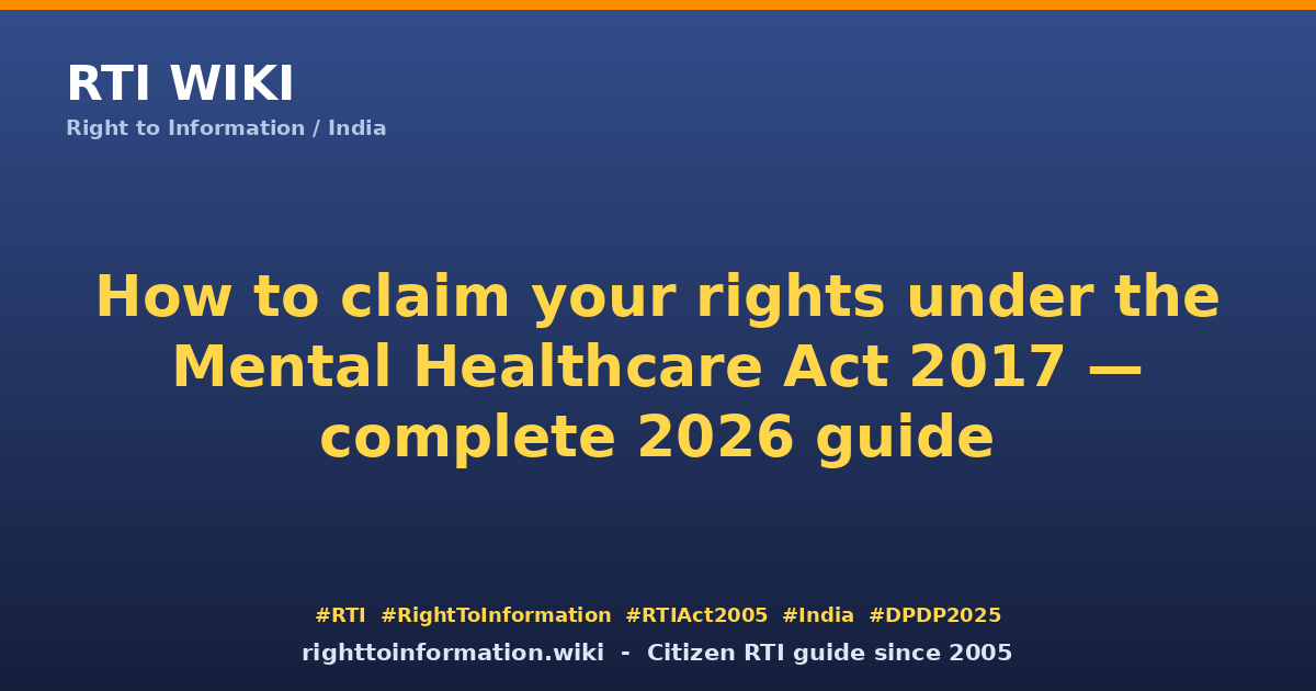 How to claim mental health rights under MHCA 2017 — RTI Wiki citizen guide 2026