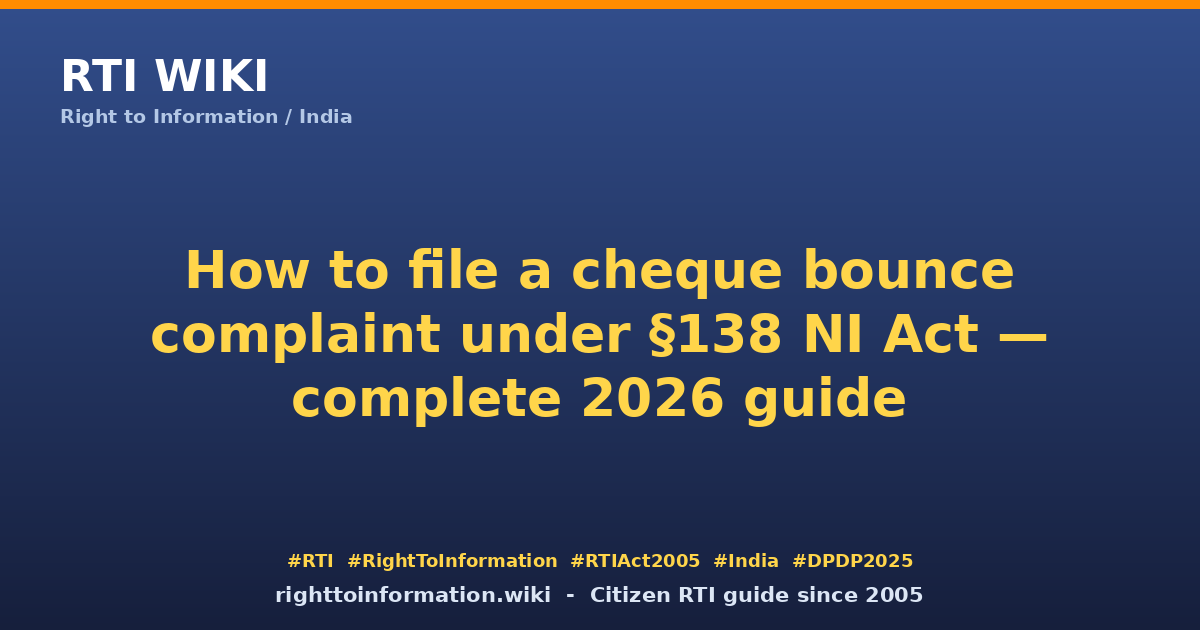 How to file cheque bounce 138 complaint 2026 — RTI Wiki citizen guide