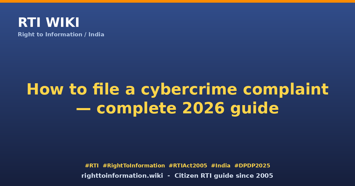 How to file cybercrime complaint 2026 — RTI Wiki citizen guide