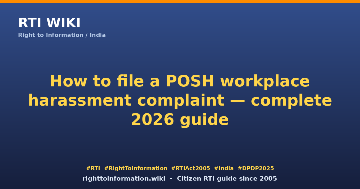 How to file POSH workplace harassment complaint 2026 — RTI Wiki citizen guide