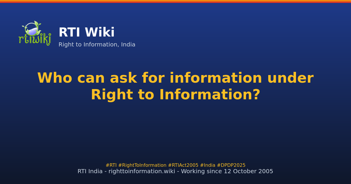 guide / applicant / application / who-can-ask-information-rti — RTI Wiki