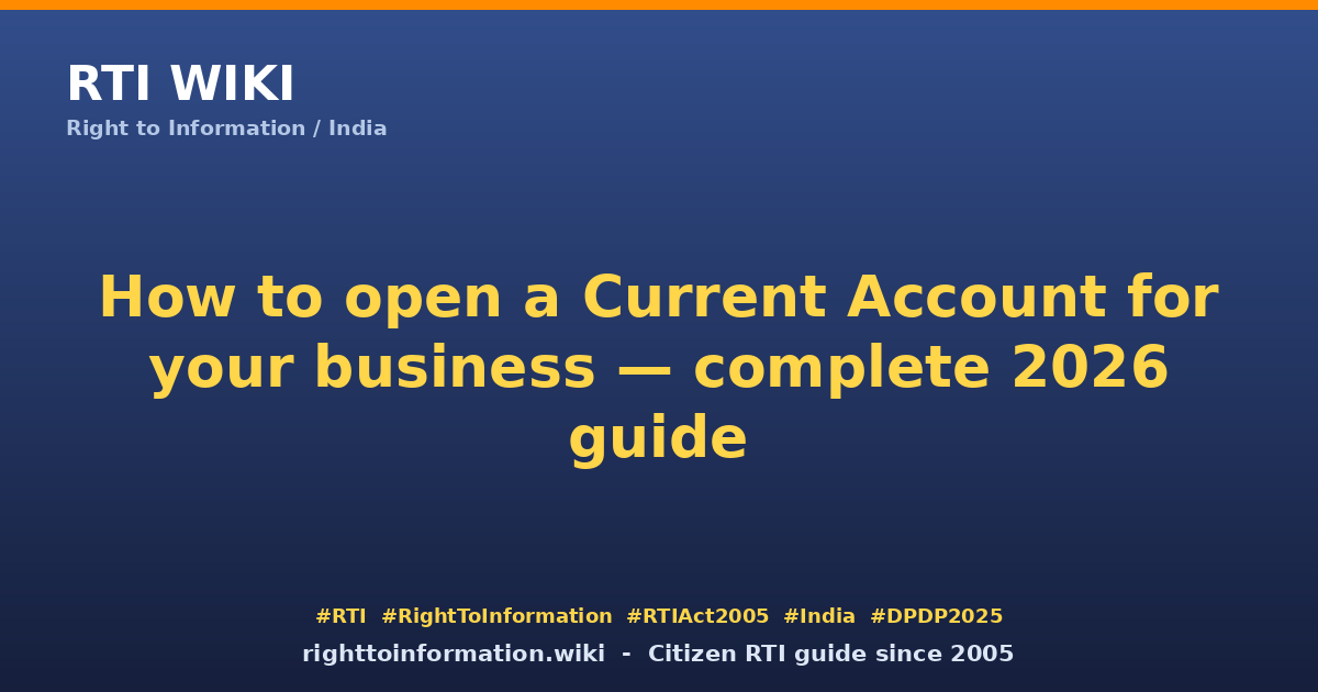 How to open a Current Account for business 2026 — RTI Wiki citizen guide