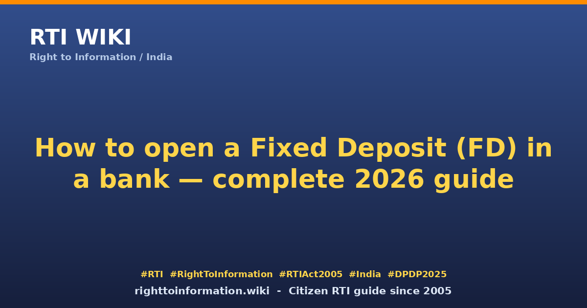 How to open a Fixed Deposit 2026 — RTI Wiki citizen guide