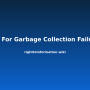 rti-for-garbage-collection-failure.png