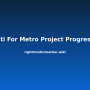 rti-for-metro-project-progress.png